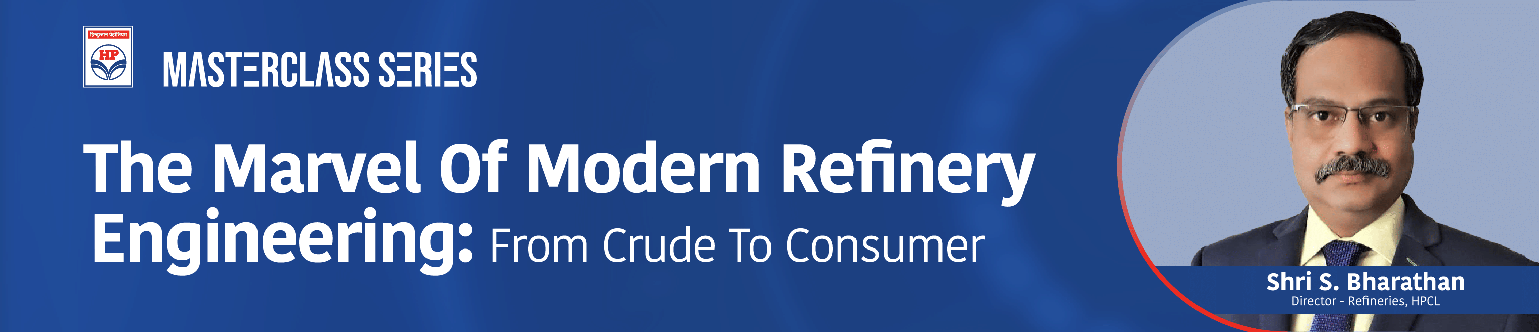HP Masterclass Series - The Marvel of Modern Refinery Engineering